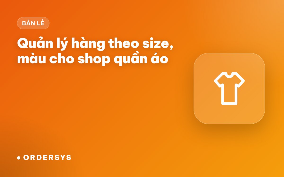 Quản lý hàng theo size, màu cho shop quần áo, giày dép