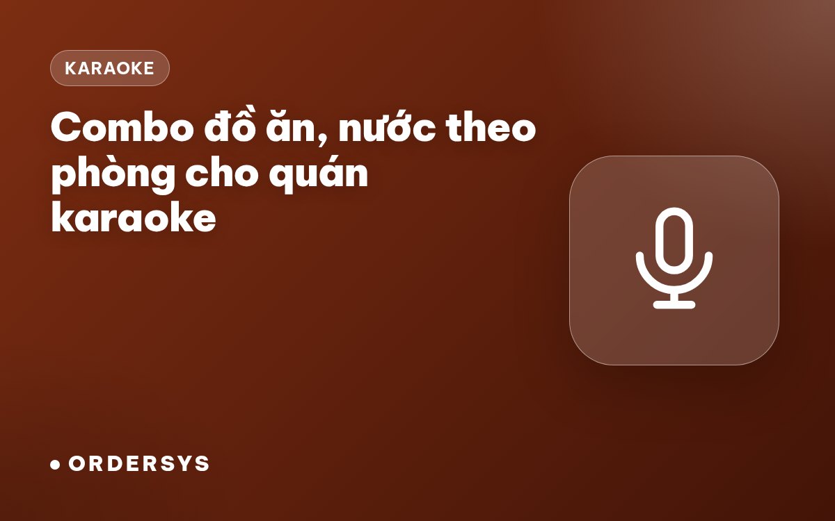 Combo đồ ăn, nước theo phòng cho quán karaoke