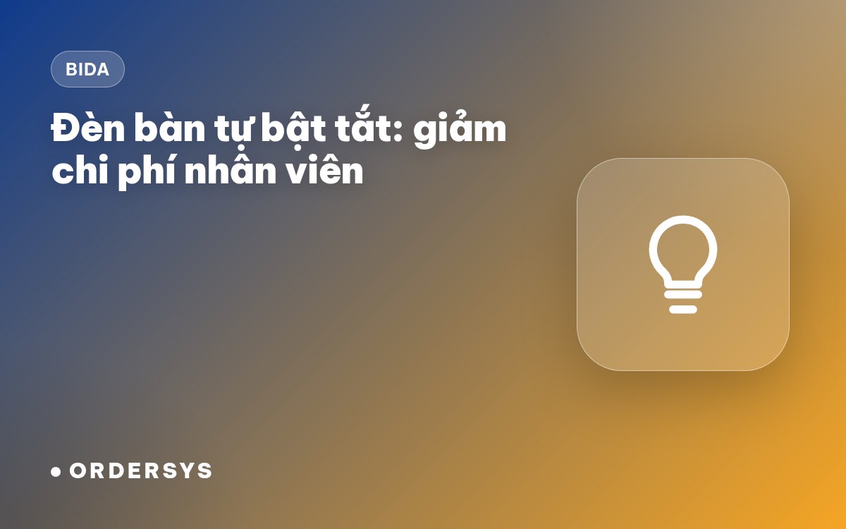 Đèn bàn bida tự bật tắt theo phiên chơi: giảm chi phí nhân viên và điện