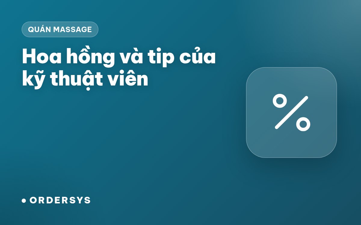 Hoa hồng và tip kỹ thuật viên massage: ghi thế nào cho khỏi cãi