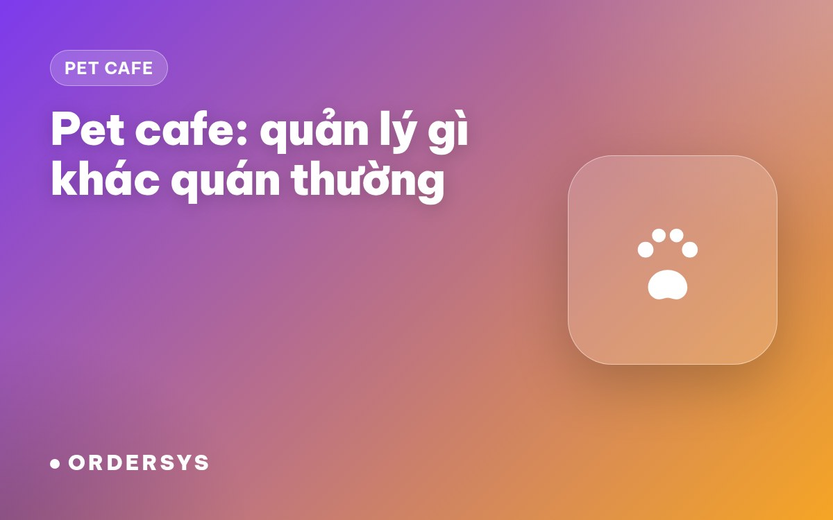 Pet cafe (cà phê thú cưng): quản lý gì khác quán thường