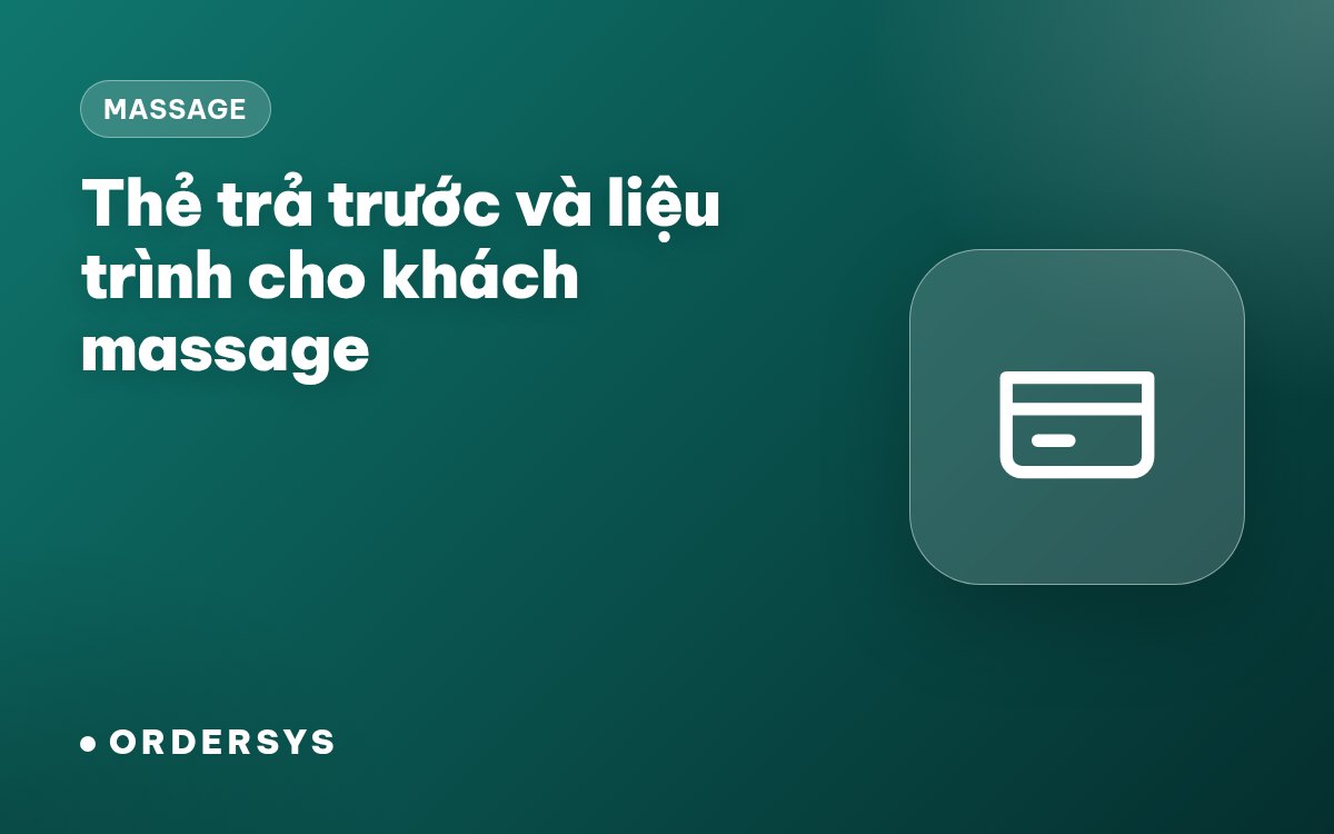 Thẻ trả trước và liệu trình cho khách massage: trừ dần, nhắc buổi