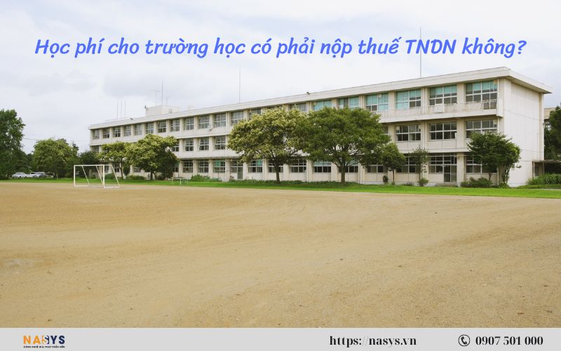 hoc-phi-cho-truong-hoc-co-phai-nop-thue-tndn-khong